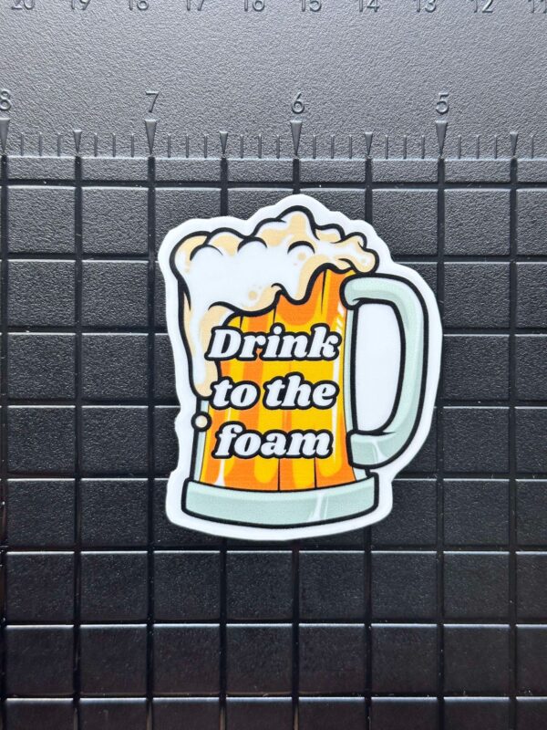 Drink to the Foam Sticker - Image 3